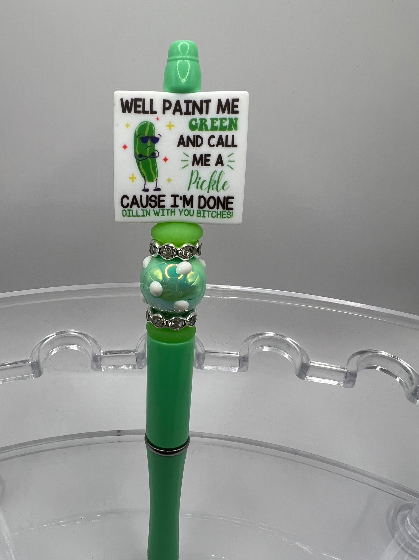 Will paint me green and call me a pickle cause I’m done dealing with you. Beaded Pen