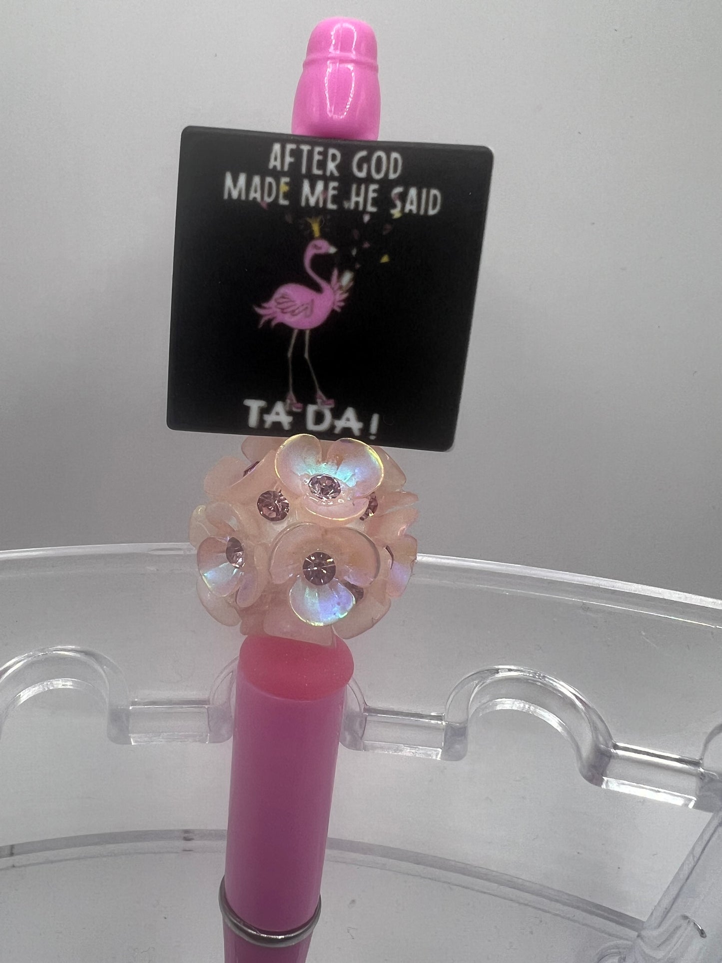 After God made me, he said TA DA beaded pen
