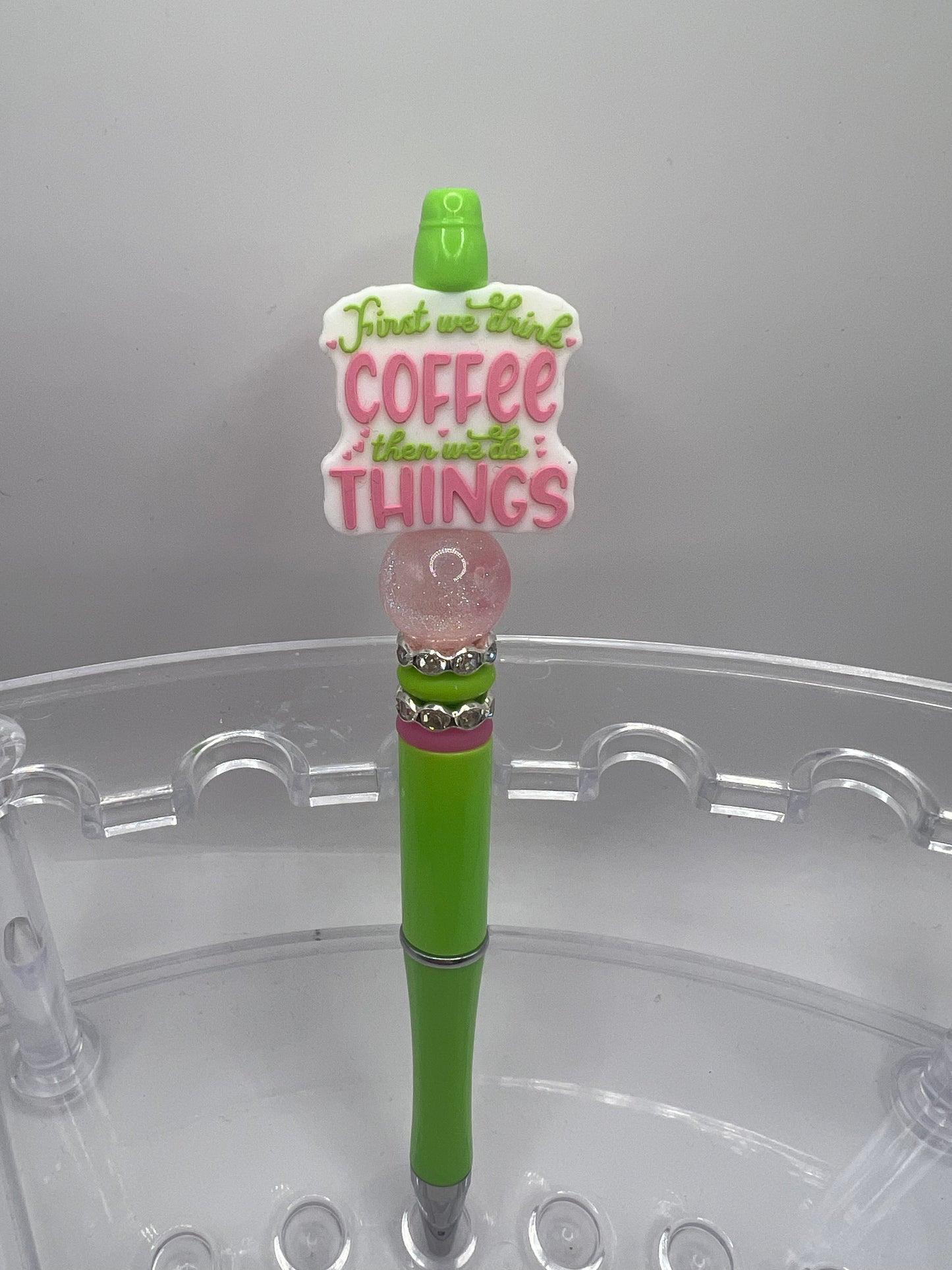 First, we drink coffee then we do things beaded pen