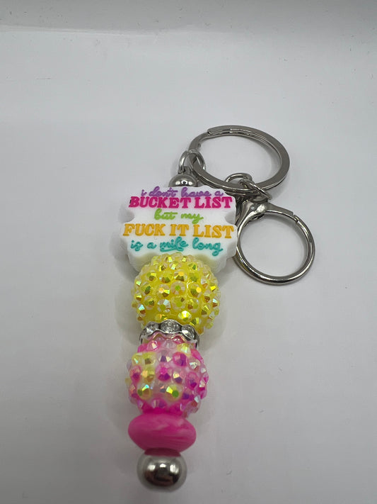 I don’t have a bucket list, but my bucket list is a mile long Key Chain