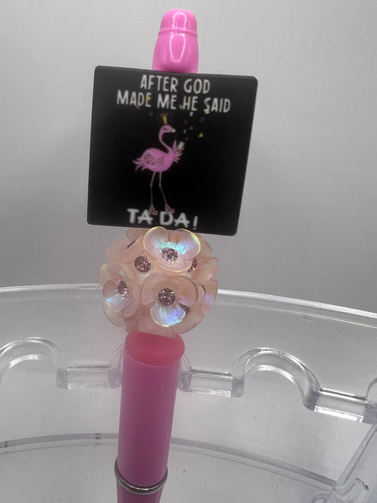 After God made me, he said TA DA beaded pen