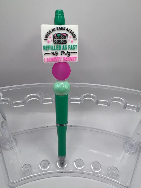 I wish my bank account refilled as fast as my laundry basket beaded pen