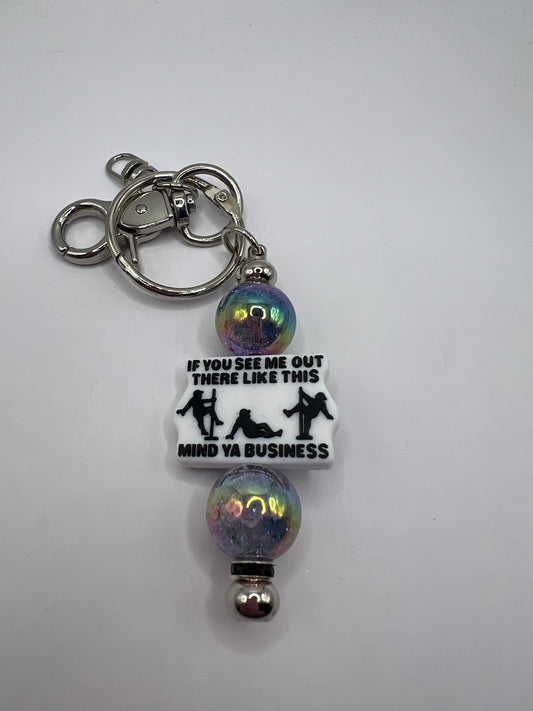 If you see me out there like this mind, ya business keychain