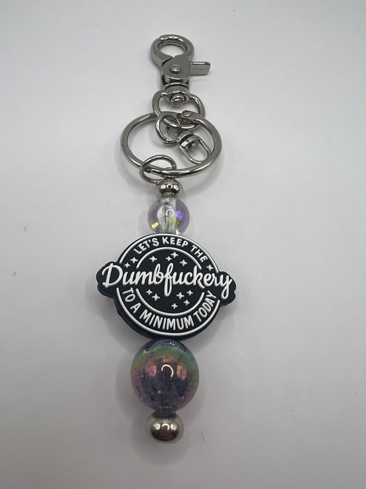 Let’s keep the dumb Fuckery to a minimum today keychain