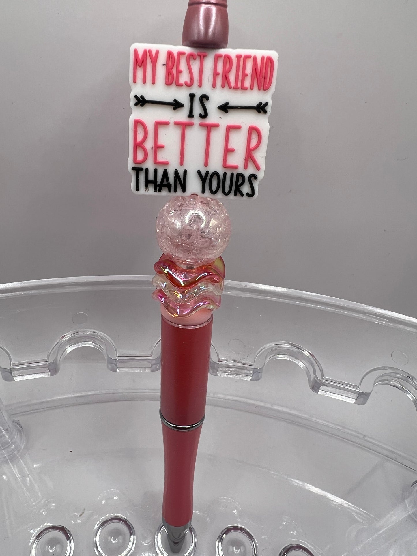 My best friend is better than yours. Beaded Pen