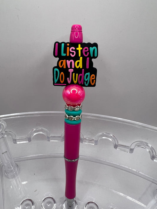 I listen and I do judge Beaded Pen