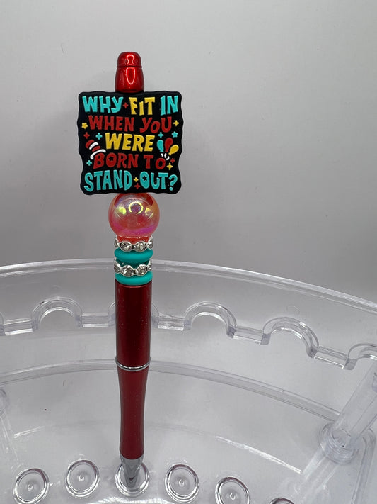 Why fit in when you were born to stand out Beaded Pen
