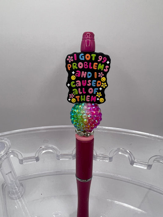 I got 99 problems and I caused all of them beaded pen
