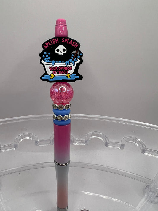 Splish splash your opinion is trash beaded Pen