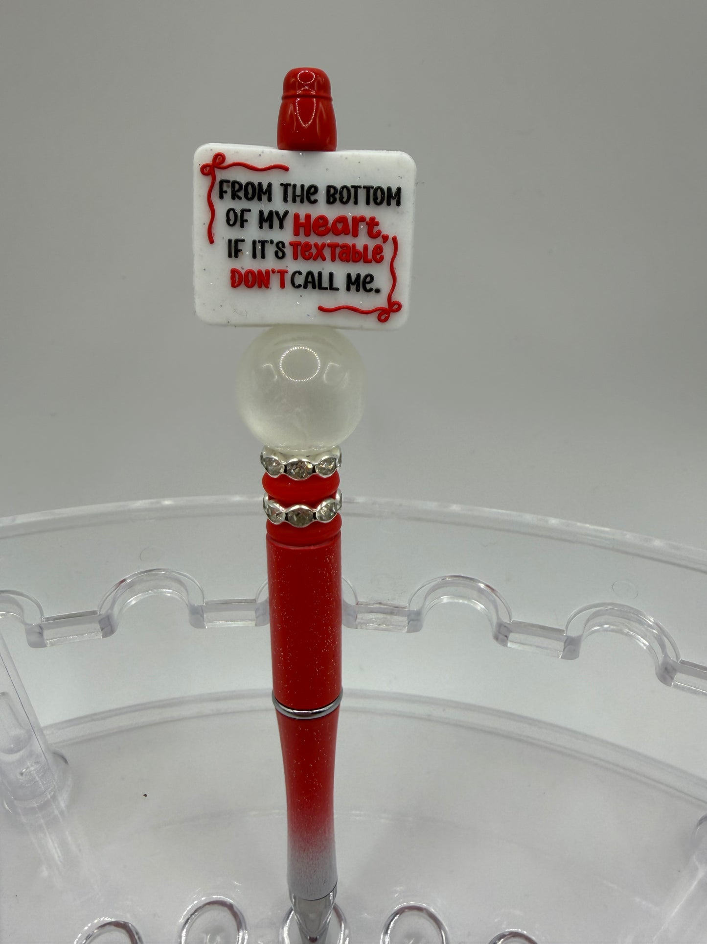 From the bottom of my heart if it’s textable, don’t call me Beaded Pen