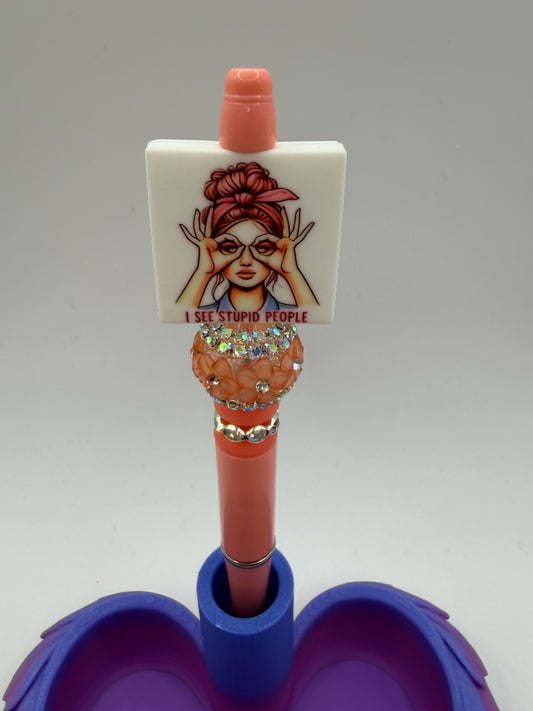 I see stupid people beaded Pen