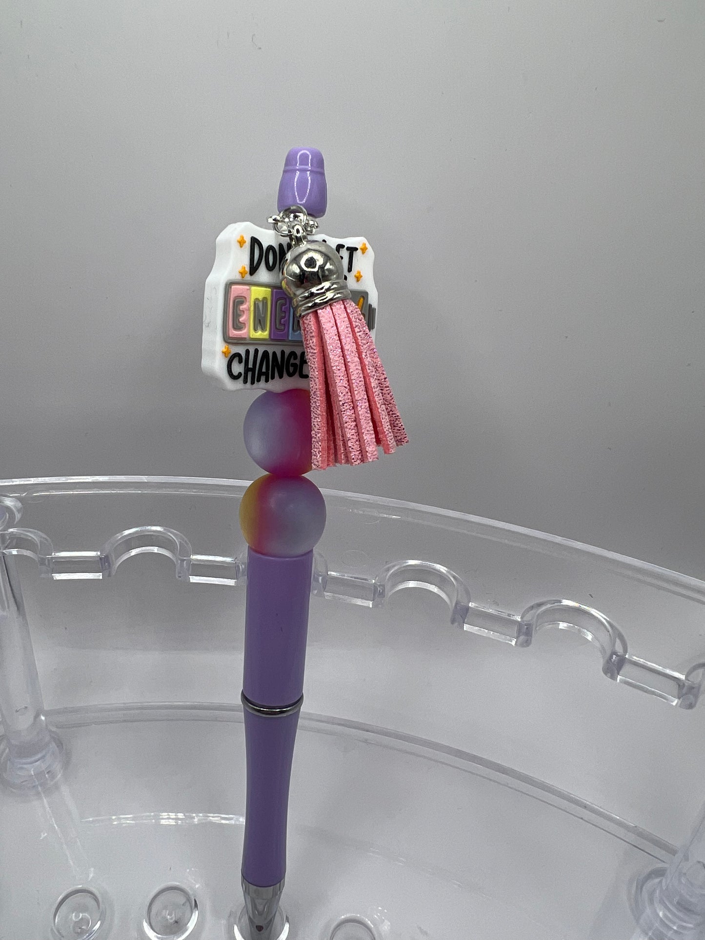 Don’t let their energy change yours beaded pen