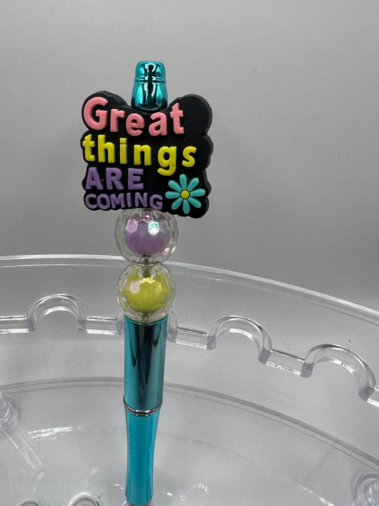 Great things are coming beaded pen